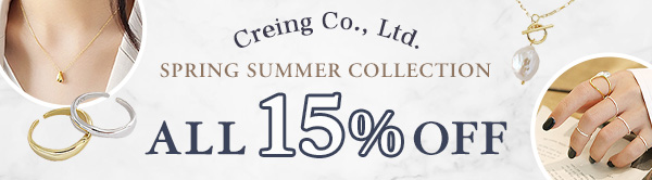 Creing Co., Ltd SPRING SUMMER COLLECTION ALL 15% OFF SALE
